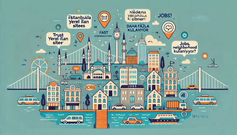İstanbul’da Yerel İlan Siteleri Neden Daha Fazla Kullanılıyor?